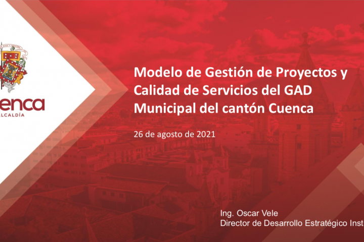 foro 3: “Modelo de Gestión de los Proyectos y Calidad de Servicio del GAD Municipal de Cuenca”